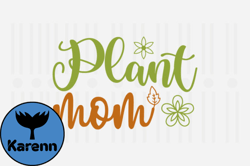 Plant Mom,Mothers Day SVG Design112