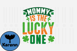 Mommy is the Lucky One,St. Patricks Svg Design177