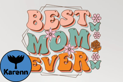 Best Mom Ever Mothers Day Sublimation Design230