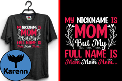 My Nickname is Mother Day T-Shirt Design Design 169