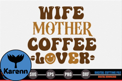 Wife Mother Coffee Lover Design 231