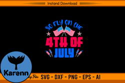So Fly on the 4th of July Design 50