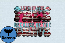 Land of the Free Because of the Brave Design 69