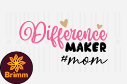 Difference Maker Mom,Mothers Day SVG