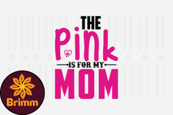 The Pink is for My Mom,Mothers Day SVG