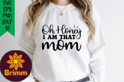 Oh Honey I Am That Mom Design 223