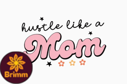 Hustle Like a Mom Design 410