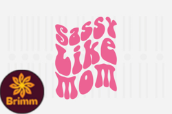 Sassy Like Mom,Mothers Day SVG Design35