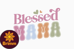 Blessed Mama, Mother day PNG, Mother day PNG Retro Mothers Day SVG Design 389