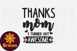 Thanks Mom I Turned out,Mothers Day SVG Design38
