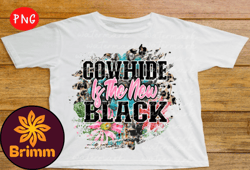 Cowhide is the New Black Sublimation Design 57