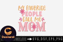 My Favorite People Call Me Mom Design 178