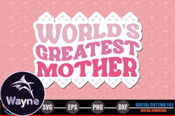 Worlds Greatest Mother – Mothers Day