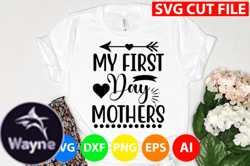 My First Day Mothers Svg Design 10