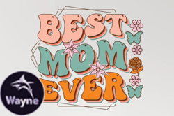 Best Mom Ever Mothers Day Sublimation Design230