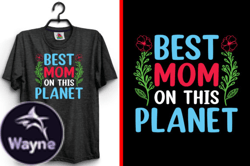 Best Mom on This Planet Mother T-Shirt Design 153