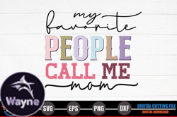 My Favorite People Call Me Mom – Retro Design 243
