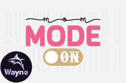 Mom Mode on,Mothers Day SVG Design58