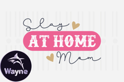 Slay at Home Mom,Mothers Day SVG Design95