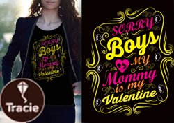 Sorry Boys My Mommy is My Valentine Design 16