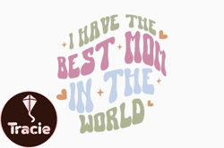 I Have the Best Mom Retro Mothers Day Design 364