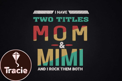 I Have Two Titles Mom & Mimi Design 79