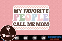 My Favorite People Call Me Mom Design 224