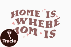 Retro Mothers Day Home is Where Mom is Design 370