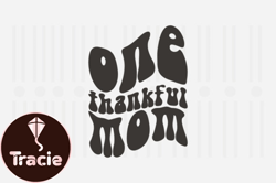 One Thankful Mom,Mothers Day SVG Design64