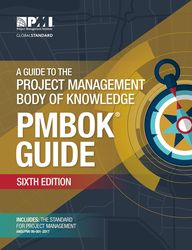 A Guide to the Project Management Body of Knowledge  Sixth edition by Project Management Institute