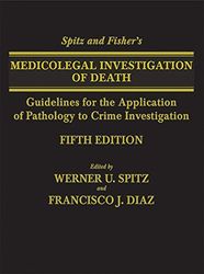 Spitz and Fisher's Medicolegal Investigation of Death  5th Edition by Werner U. Spitz