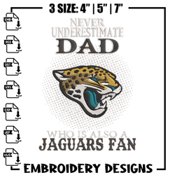 Never underestimate Dad Jacksonville Jaguars embroidery design, Jaguars embroidery, NFL embroidery, sport embroidery.
