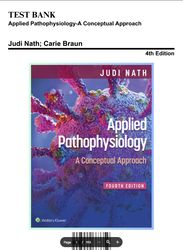 Test Bank for Applied Pathophysiology-A Conceptual Approach, 4th Edition by Nath, 9781975179199, Covering Chapters 1-20