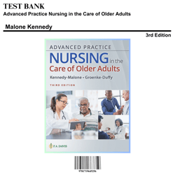Advanced Practice Nursing in the Care of Older Adults, 3rd Edition Malone Kennedy Test Bank | 9781719645256