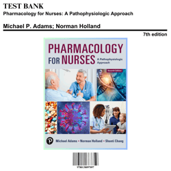 Test Bank for Pharmacology for Nurses, 7th edition by Michael P. Adams | 9780138097097