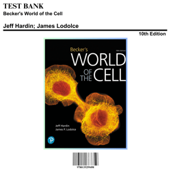 Test Bank - Beckers World of the Cell, 10th Edition (Hardin, 2022) Chapter 1-26 | All Chapters