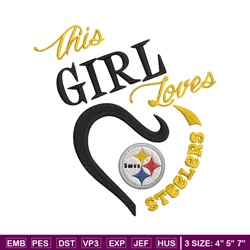 This Girl Loves Pittsburgh Steelers embroidery design, Pittsburgh Steelers embroidery, NFL embroidery, sport embroidery.