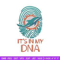 It's In My Dna Miami Dolphins embroidery design, Miami Dolphins embroidery, NFL embroidery, logo sport embroidery.