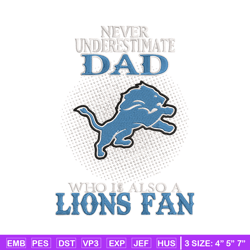Never underestimate Dad Detroit Lions embroidery design, Detroit Lions embroidery, NFL embroidery, sport embroidery.