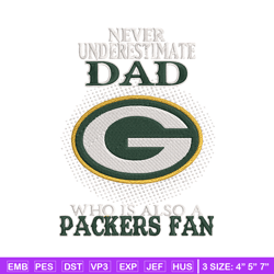 Never underestimate Dad Green Bay Packers embroidery design, Packers embroidery, NFL embroidery, sport embroidery.