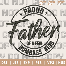 Proud Father Of A Few Dumbass Kids Embroidery Design , Dad's Quote Embroidery, Instant Download