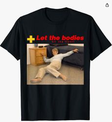 let the bodies hit the floor shirt