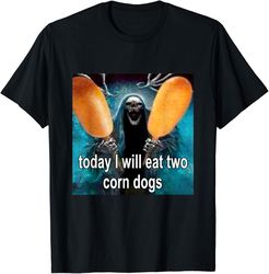 today i will eat two corn dogs meme skeleton t-shirt