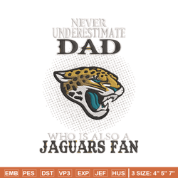Never underestimate Dad Jacksonville Jaguars embroidery design, Jaguars embroidery, NFL embroidery, sport embroidery.