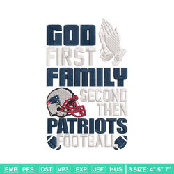 God first family second then Patriots embroidery design, Patriots embroidery, NFL embroidery, logo sport embroidery.