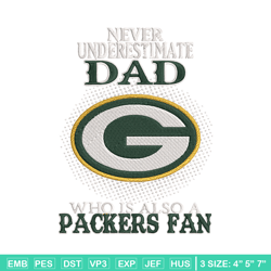 Never underestimate Dad Green Bay Packers embroidery design, Packers embroidery, NFL embroidery, sport embroidery.