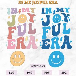 In My Joyful Era svg png, Quirky Decor, Funky Typography, colorful smiley Svg Png, Happy Svg, Funny Joyful, groovy text