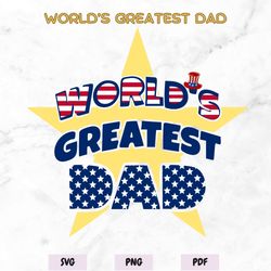 Worlds Greatest Dad svg png, American Dad svg png pdf, 4th of July Svg, Fourth Of July Svg, Dad Star svg png, Patriotic
