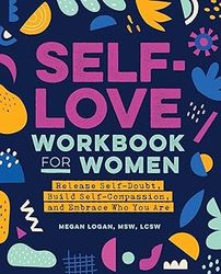 self-love workbook for women: release self-doubt, build self-compassion, and embrace who you are pdf