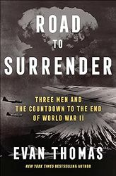 Road to Surrender: Three Men and the Countdown to the End of World War